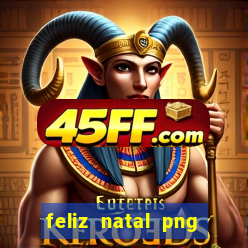 feliz natal png para imprimir